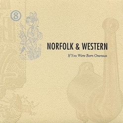 Norfolk & Western - If You Were Born Overseas